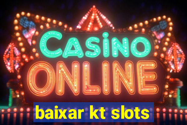 baixar kt slots